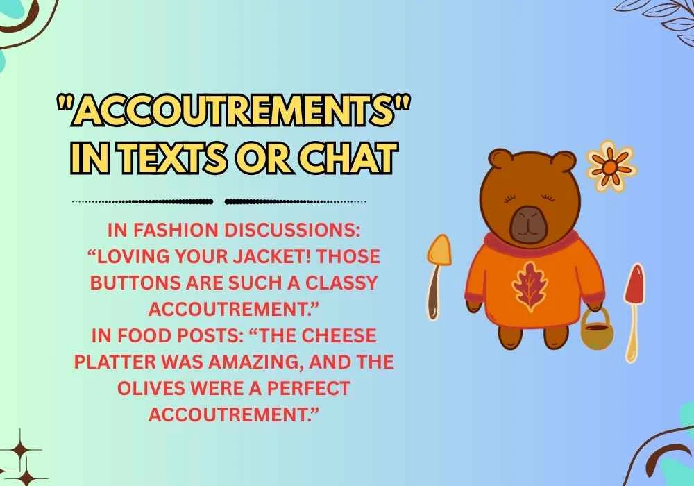 "Accoutrements" in Texts or Chat