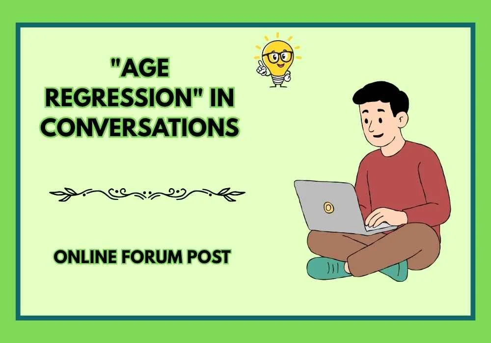 "Age Regression" in Conversations