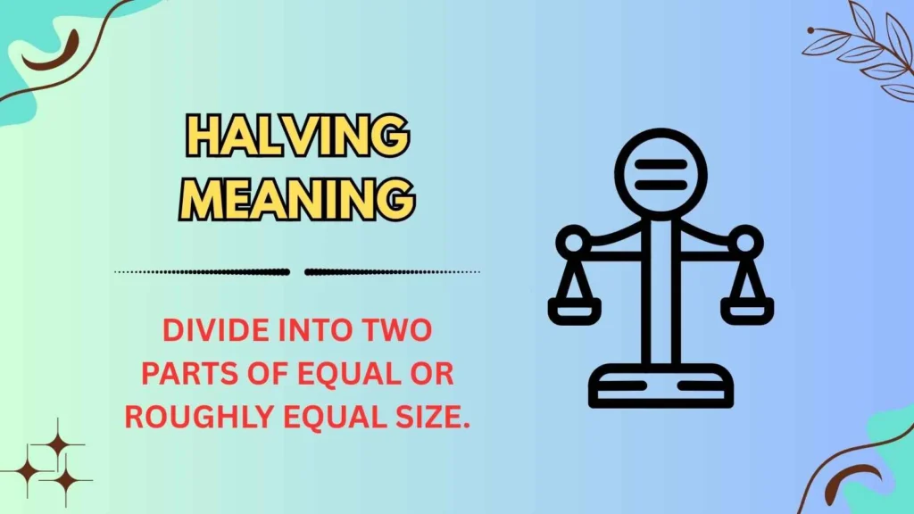 Halving Meaning