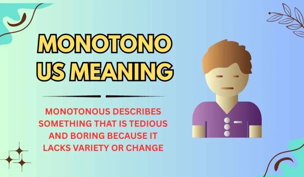 Monotonous Meaning