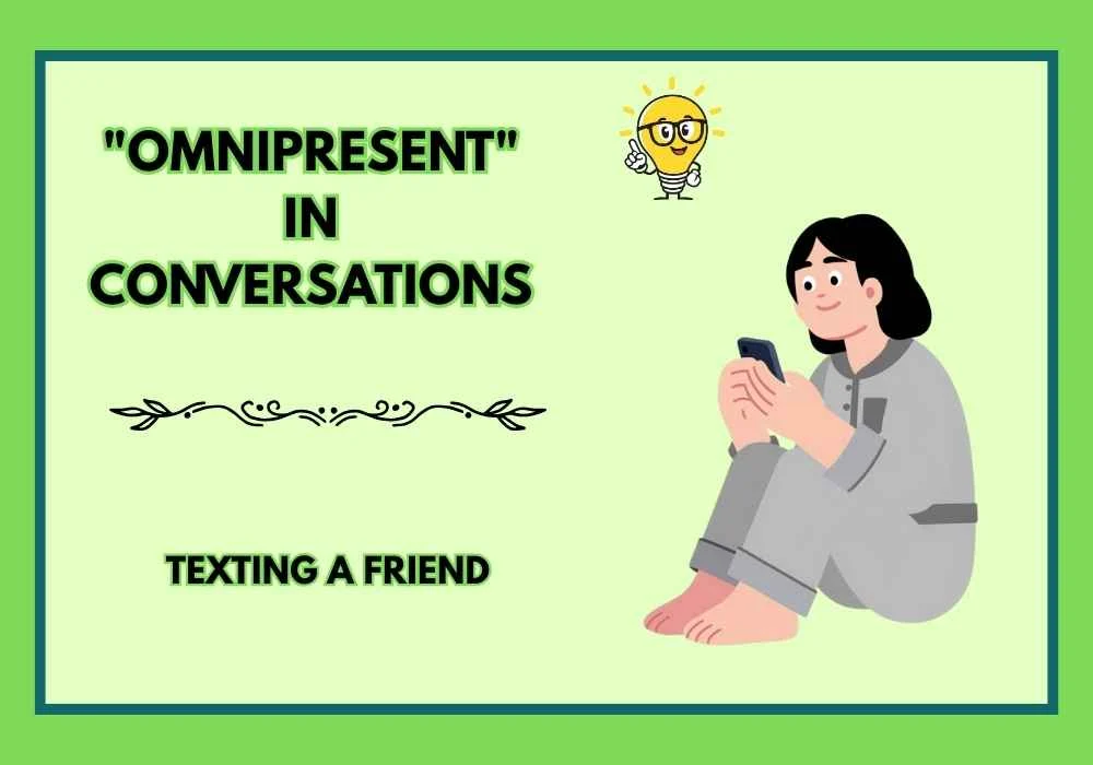 "Omnipresent" in Conversations