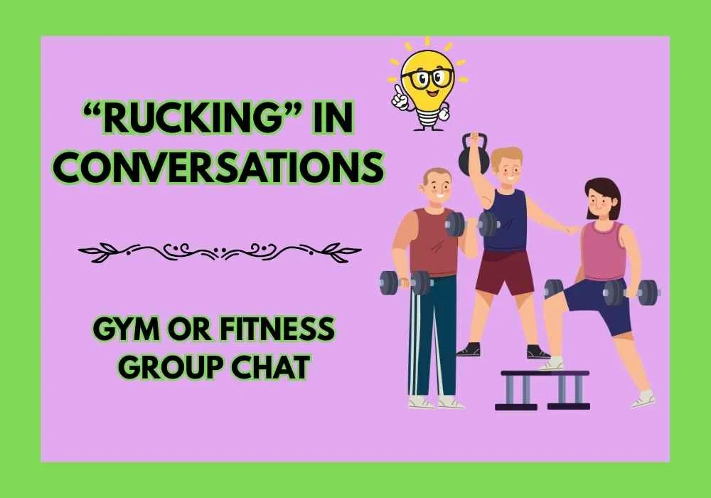 “Rucking” in Conversations