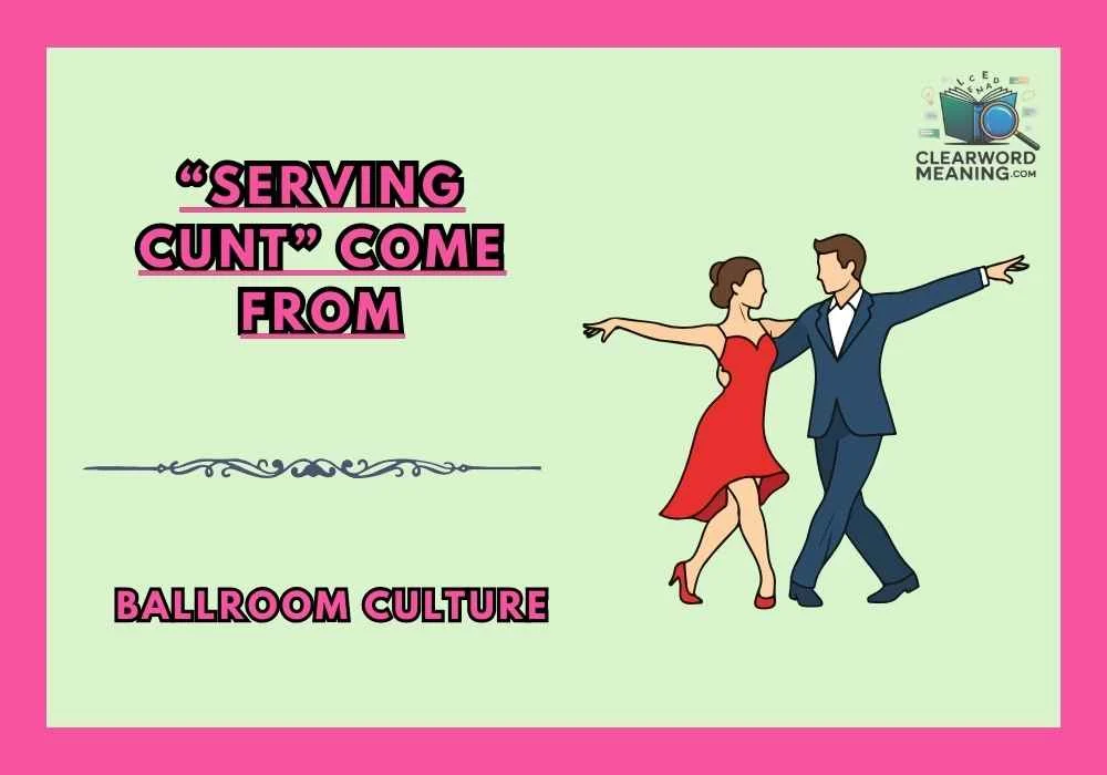 “Serving Cunt” Come From