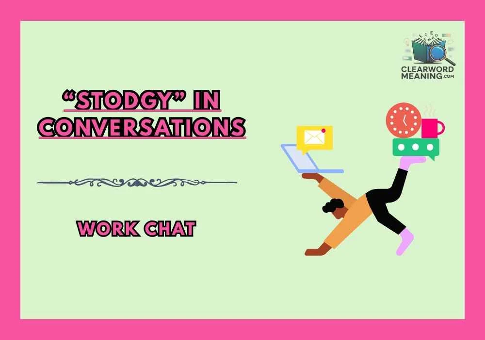 “Stodgy” in Conversations