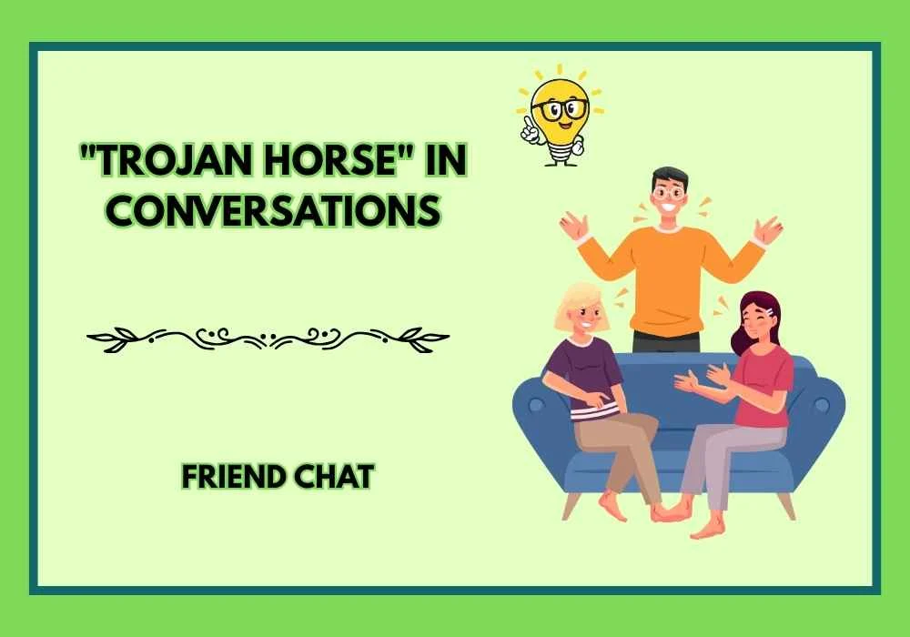 "Trojan Horse" in Conversations