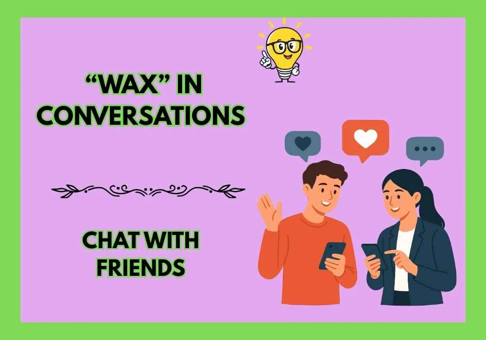  “Wax” in Conversations
