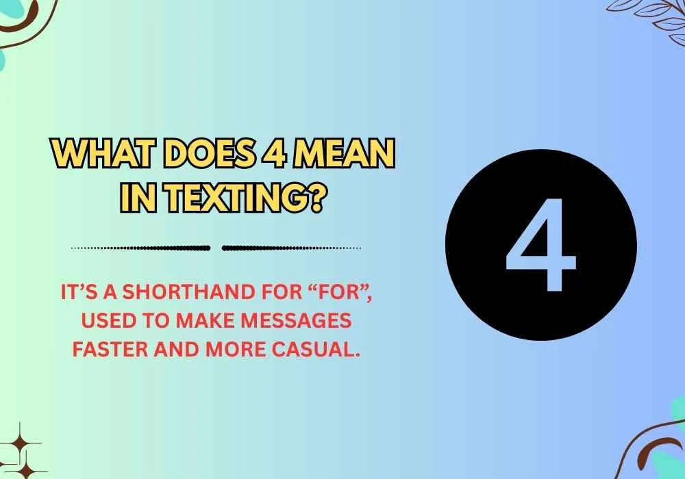 What does 4 mean in texting?