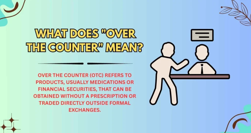What Does "Over the Counter" Mean? 