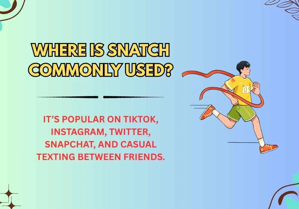 Where is snatch commonly used?