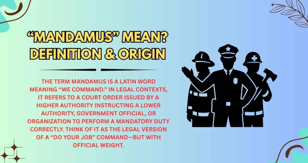 “Mandamus” Mean? (Definition & Origin)