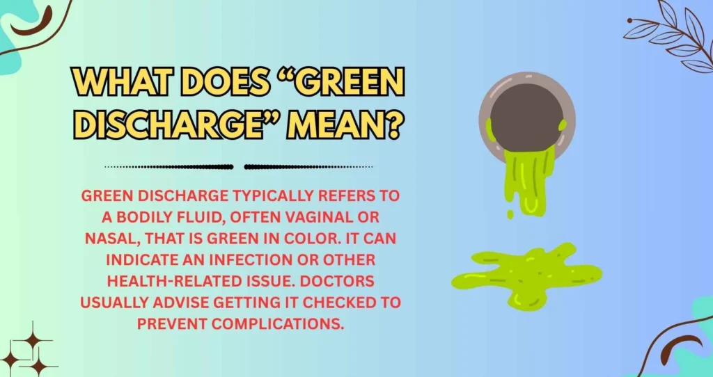 What Does “Green Discharge” Mean?
