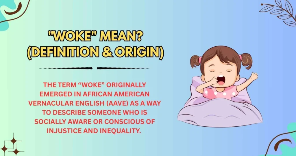 "Woke" Mean? (Definition & Origin)
