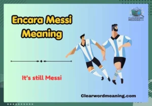 Encara Messi Meaning