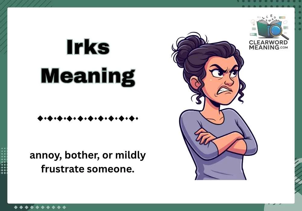 Irks Meaning