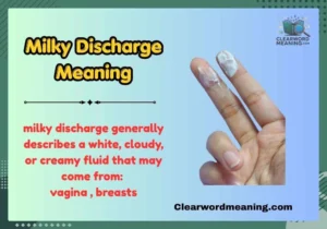 Milky Discharge Meaning
