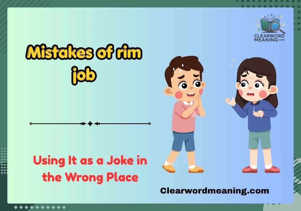 Mistakes of rim job