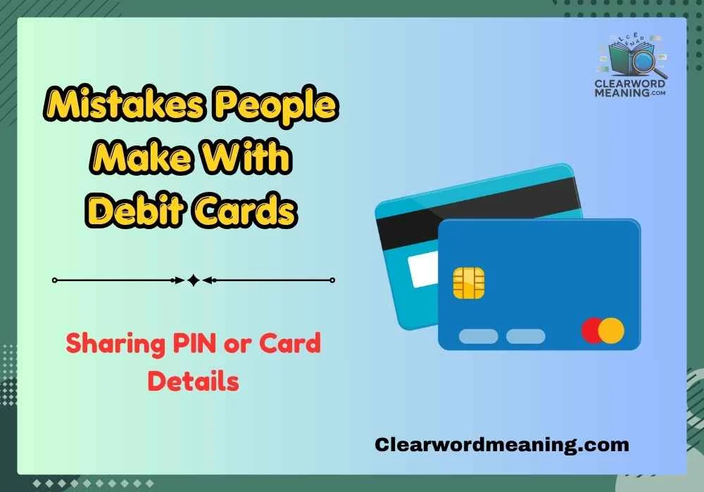Mistakes People Make With Debit Cards