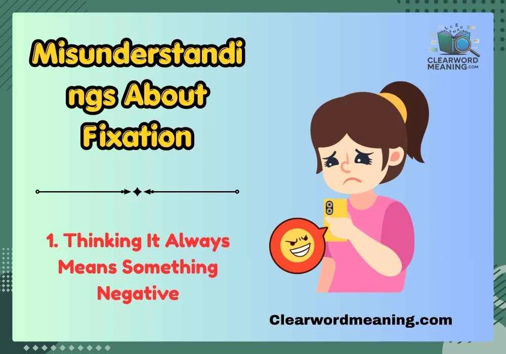 Misunderstandings About Fixation