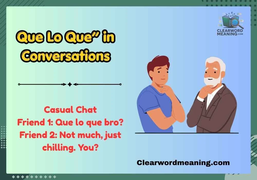 Que Lo Que” in Conversations