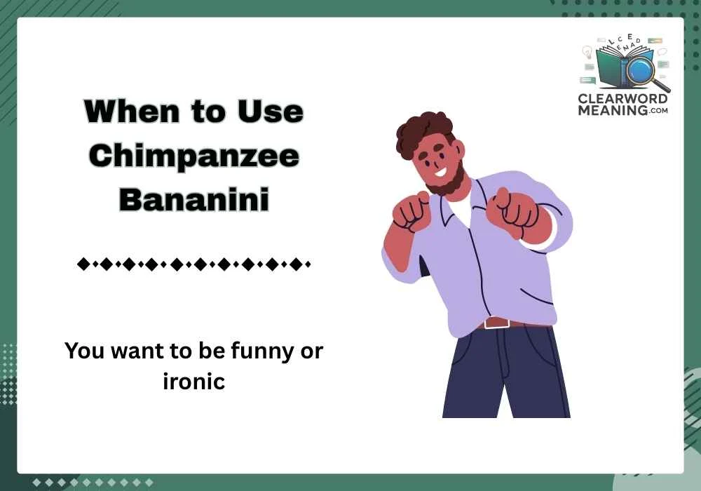 When to Use Chimpanzee Bananini