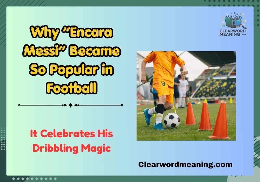 Why “Encara Messi” Became So Popular in Football